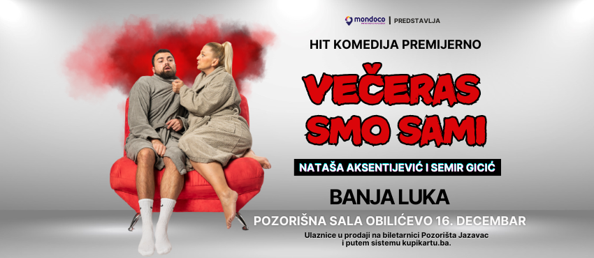 Predstava “Večeras smo sami” 16. i 17.decembra u Banjoj Luci i u Sarajevu