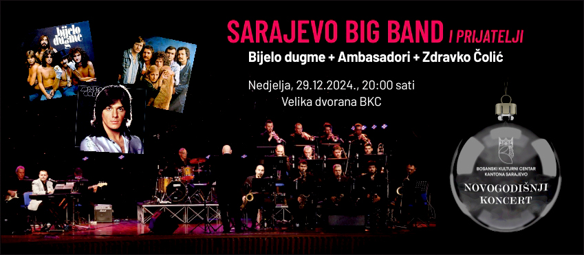 Tradicionalni Novogodišnji koncert „Sarajevo Big Band i prijatelji“ posvećen stvaralaštvu grupe Bijelo dugme, grupe Ambasadori i stvaralaštvu interpretatora i muzičara Zdravka Čolića